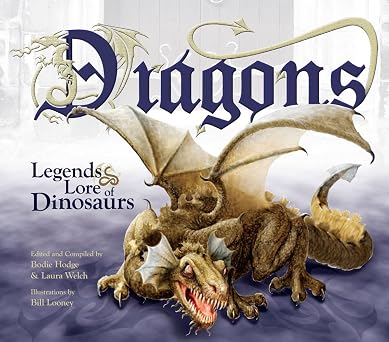 dinosaurs-laura-welch-bodie-hodge.jpg Dragons: Legends & Lore of Dinosaurs book cover featuring illustrated dragons